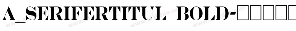 a_SeriferTitul Bold字体转换